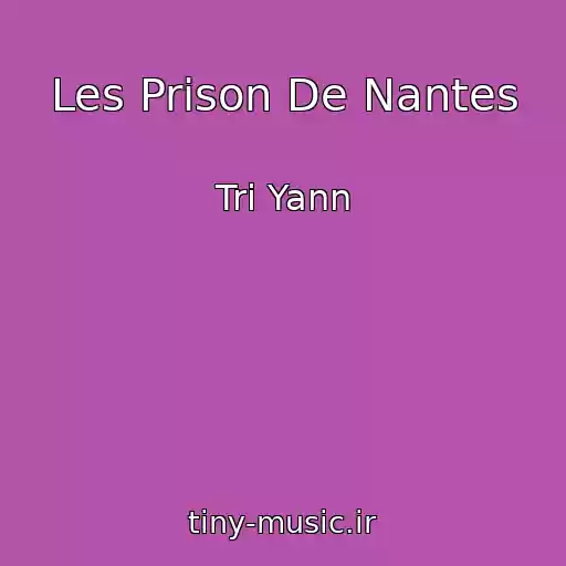 کاور آهنگ Les Prison De Nantes از Tri Yann