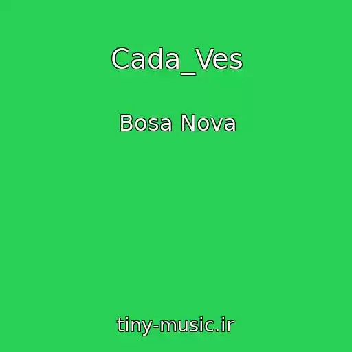 کاور آهنگ Cada_Ves از Bosa Nova