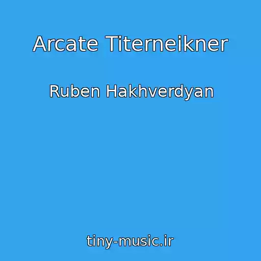 کاور آهنگ Arcate Titerneikner از Ruben Hakhverdyan