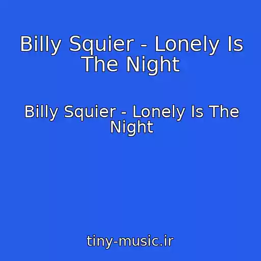 کاور آهنگ Billy Squier - Lonely Is The Night از Billy Squier - Lonely Is The Night