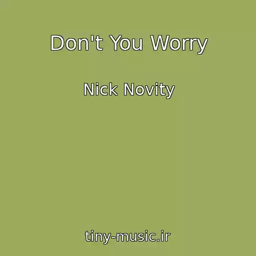 کاور آهنگ Don't You Worry از Nick Novity