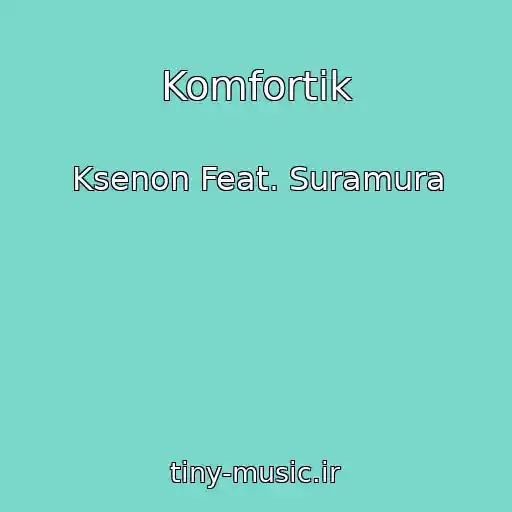 کاور آهنگ Komfortik از Ksenon Feat. Suramura
