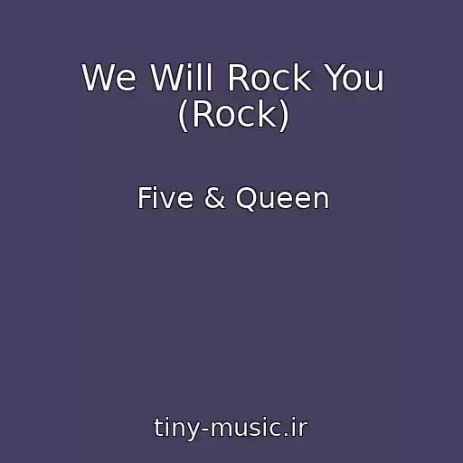 کاور آهنگ We Will Rock You (Rock) از Five & Queen