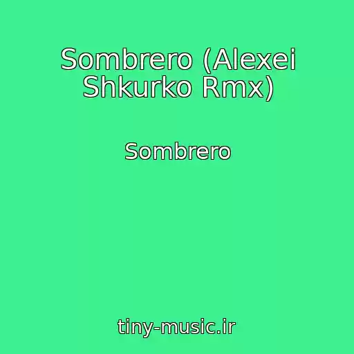 کاور آهنگ Sombrero (Alexei Shkurko Rmx) از Sombrero