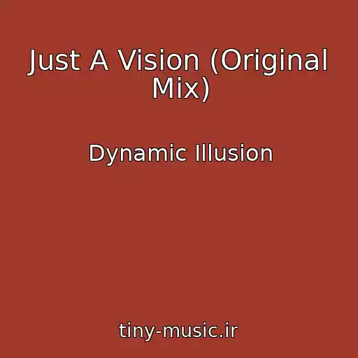 کاور آهنگ Just A Vision (Original Mix) از Dynamic Illusion
