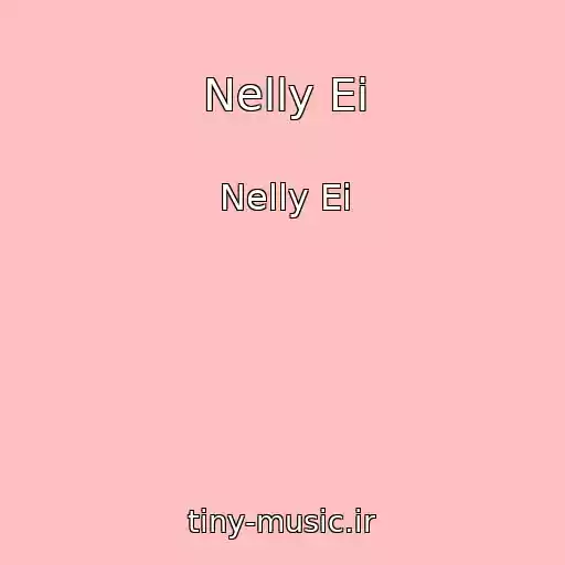 کاور آهنگ Nelly Ei از Nelly Ei
