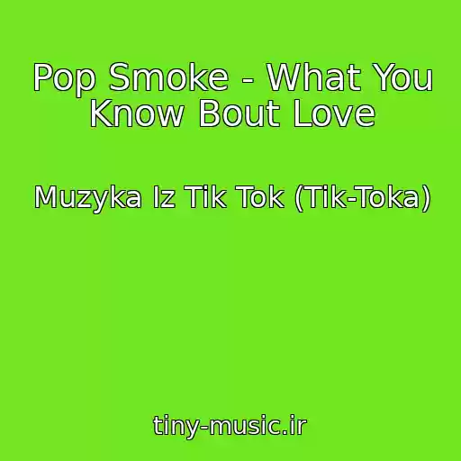کاور آهنگ Pop Smoke - What You Know Bout Love از Muzyka Iz Tik Tok (Tik-Toka)