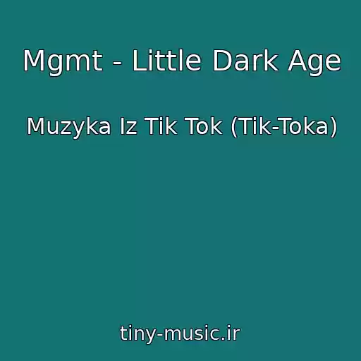 کاور آهنگ Mgmt - Little Dark Age از Muzyka Iz Tik Tok (Tik-Toka)