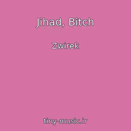 کاور آهنگ Jihad, Bitch از Zwirek