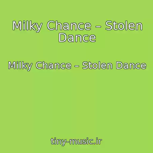 کاور آهنگ Milky Chance – Stolen Dance از Milky Chance – Stolen Dance