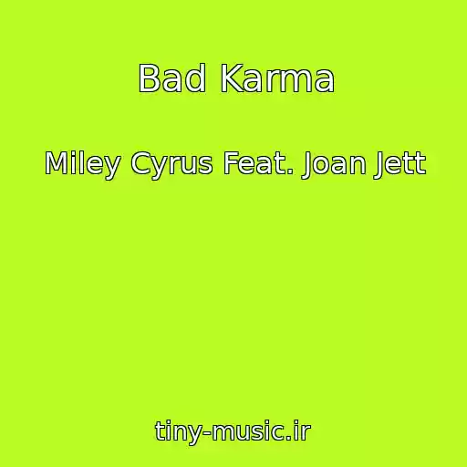 کاور آهنگ Bad Karma از Miley Cyrus Feat. Joan Jett