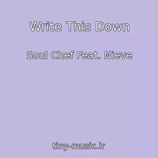 کاور آهنگ Write This Down از Soul Chef Feat. Nieve