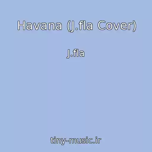 کاور آهنگ Havana (J.fla Cover) از J.fla