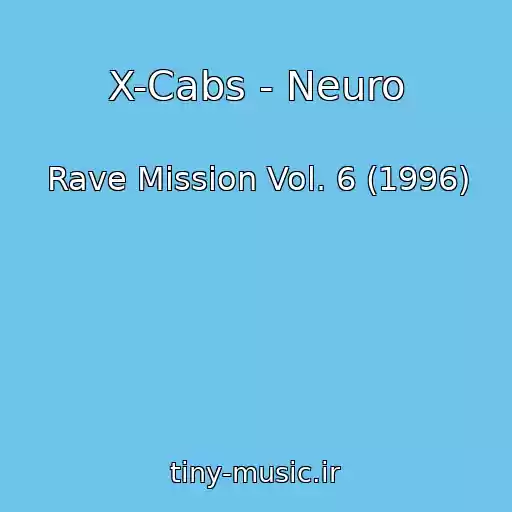 کاور آهنگ X-Cabs - Neuro از Rave Mission Vol. 6 (1996)