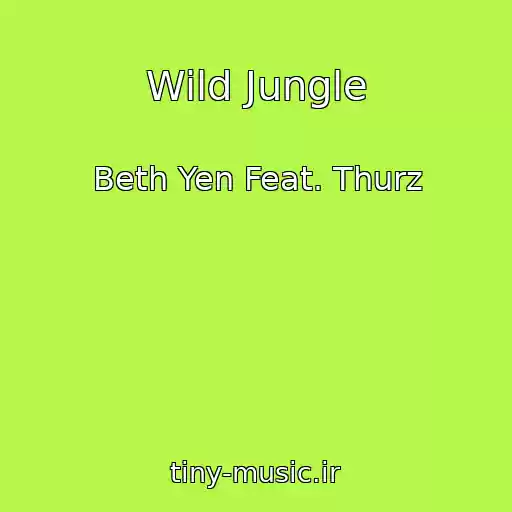 کاور آهنگ Wild Jungle از Beth Yen Feat. Thurz