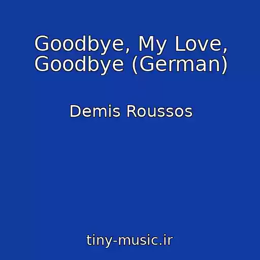 کاور آهنگ Goodbye, My Love, Goodbye (German) از Demis Roussos