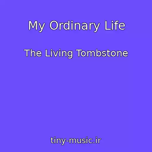 کاور آهنگ My Ordinary Life از The Living Tombstone