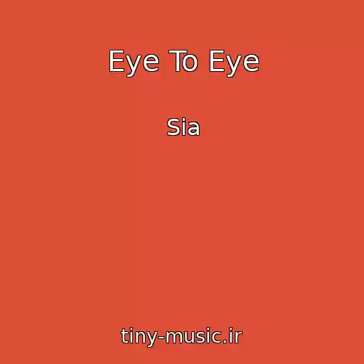 کاور آهنگ Eye To Eye از Sia