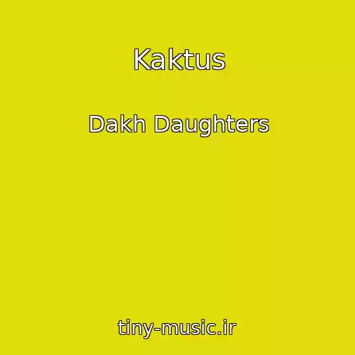 کاور آهنگ Kaktus از Dakh Daughters