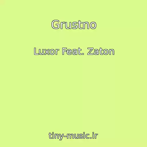 کاور آهنگ Grustno از Luxor Feat. Zaton