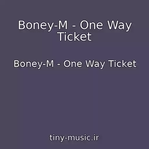 کاور آهنگ Boney-M - One Way Ticket از Boney-M - One Way Ticket