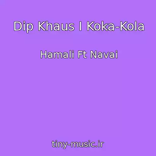 کاور آهنگ Dip Khaus I Koka-Kola از Hamali Ft Navai