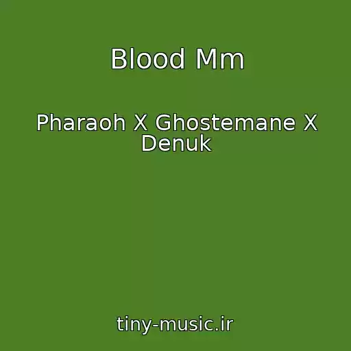 کاور آهنگ Blood Mm از Pharaoh X Ghostemane X Denuk