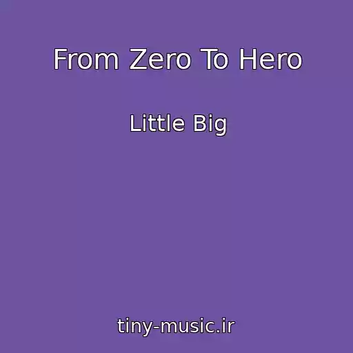 کاور آهنگ From Zero To Hero از Little Big