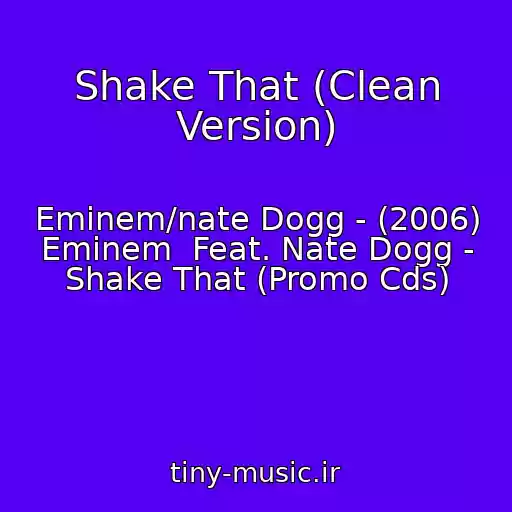 کاور آهنگ Shake That (Clean Version) از Eminem/nate Dogg - (2006) Eminem  Feat. Nate Dogg - Shake That (Promo Cds)