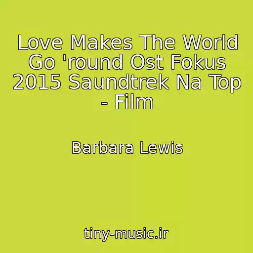کاور آهنگ Love Makes The World Go 'round Ost Fokus 2015 Saundtrek Na Top - Film از Barbara Lewis