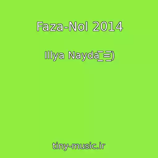 کاور آهنگ Faza-Nol 2014 از Іllya Nayda ̲̲̲̅̅̅̅̅̅=̲̲̲̅̅̅̅̅̅)