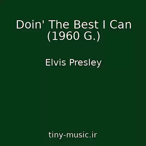 کاور آهنگ Doin' The Best I Can (1960 G.) از Elvis Presley
