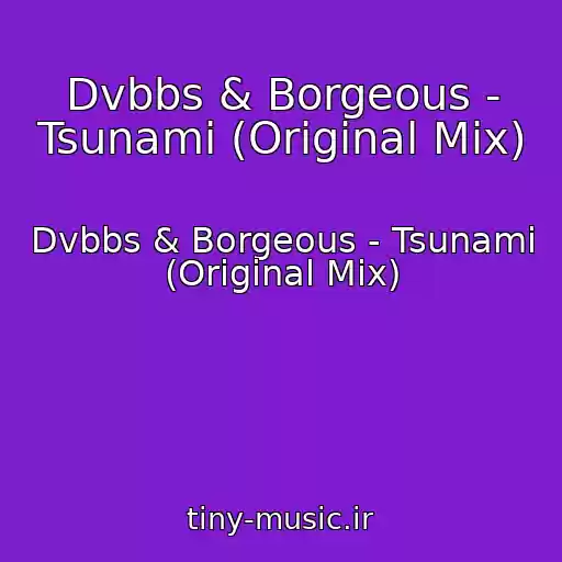 کاور آهنگ Dvbbs & Borgeous - Tsunami (Original Mix) از Dvbbs & Borgeous - Tsunami (Original Mix)