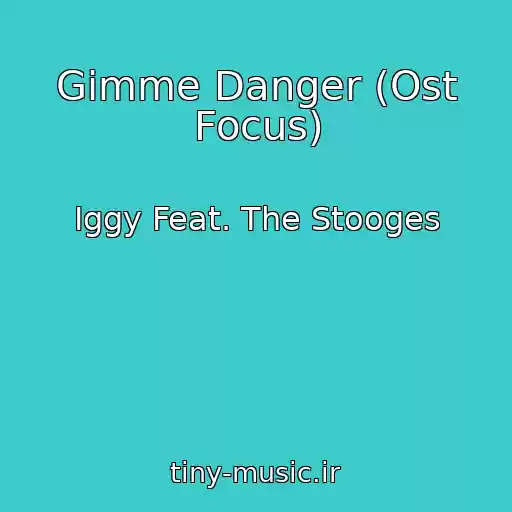 کاور آهنگ Gimme Danger (Ost Focus) از Iggy Feat. The Stooges