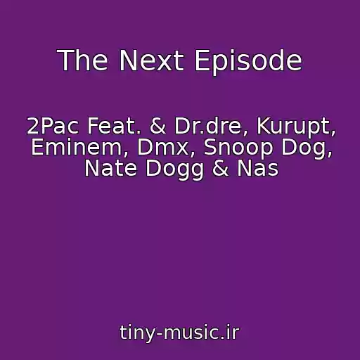 کاور آهنگ The Next Episode از 2Pac Feat. & Dr.dre, Kurupt, Eminem, Dmx, Snoop Dog, Nate Dogg & Nas
