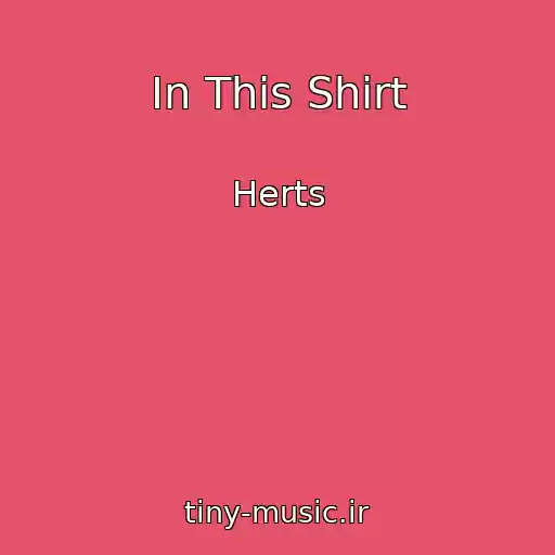 کاور آهنگ In This Shirt از Herts