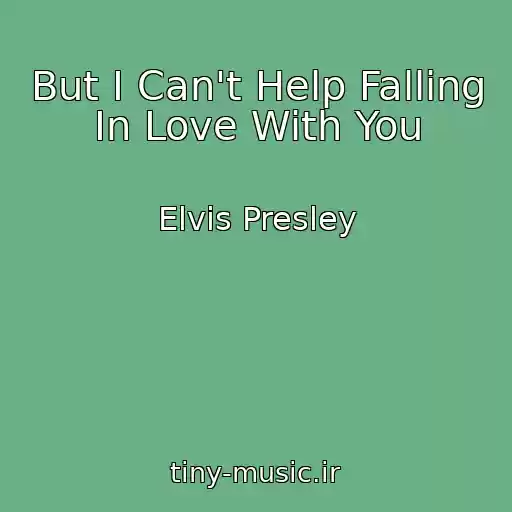 کاور آهنگ But I Can't Help Falling In Love With You از Elvis Presley