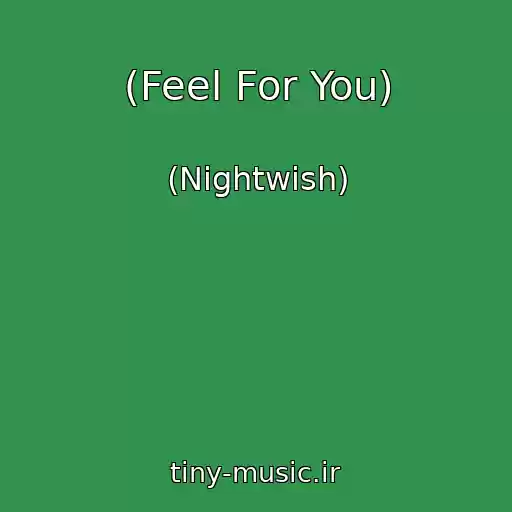 کاور آهنگ (Feel For You) از (Nightwish)