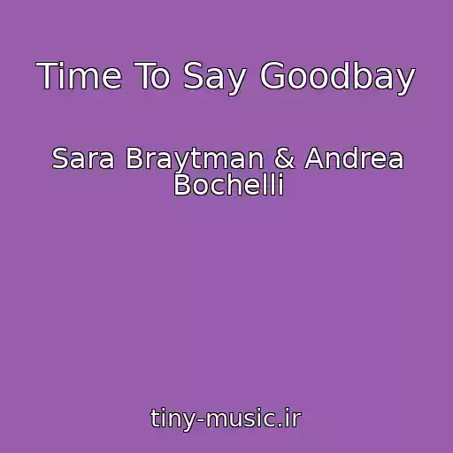 کاور آهنگ Time To Say Goodbay از Sara Braytman & Andrea Bochelli