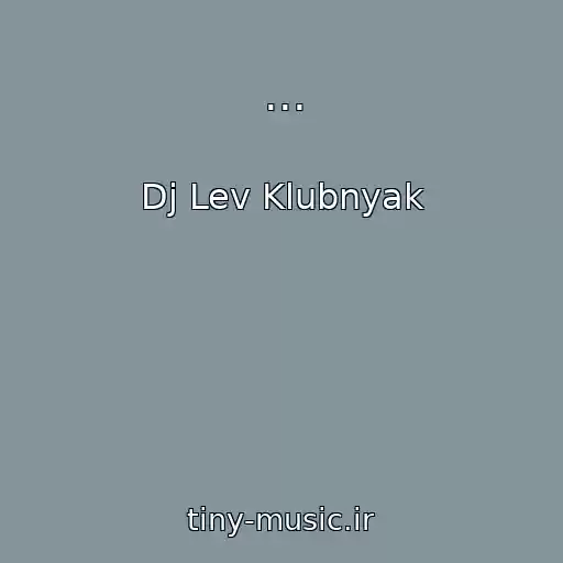 کاور آهنگ ... از Dj Lev Klubnyak