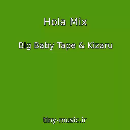 کاور آهنگ Hola Mix از Big Baby Tape & Kizaru