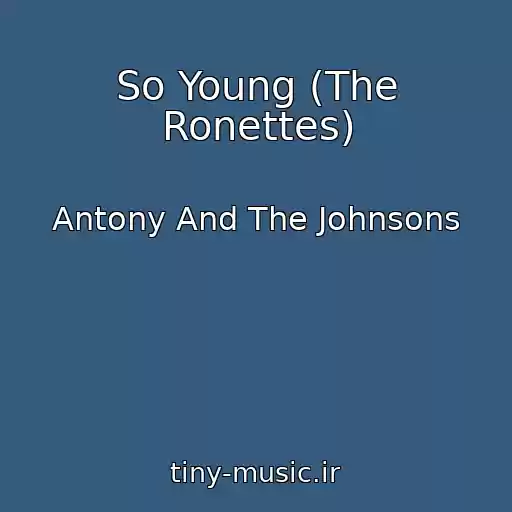 کاور آهنگ So Young (The Ronettes) از Antony And The Johnsons
