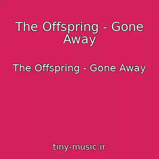 کاور آهنگ The Offspring - Gone Away از The Offspring - Gone Away