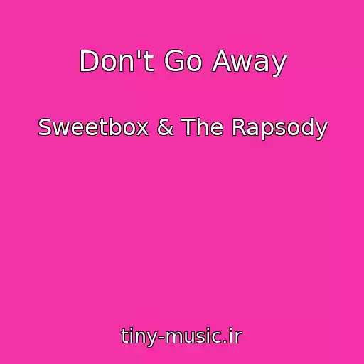 کاور آهنگ Don't Go Away از Sweetbox & The Rapsody