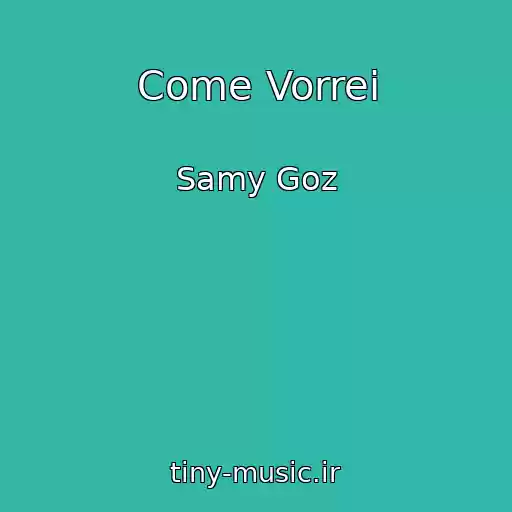 کاور آهنگ Come Vorrei از Samy Goz