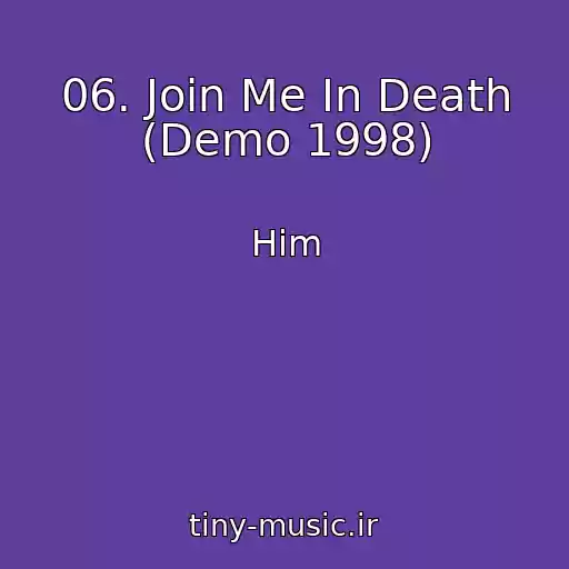کاور آهنگ 06. Join Me In Death (Demo 1998) از Him