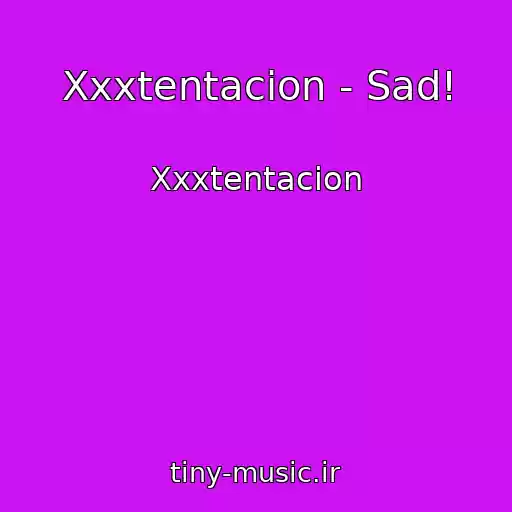 کاور آهنگ Xxxtentacion - Sad! از Xxxtentacion