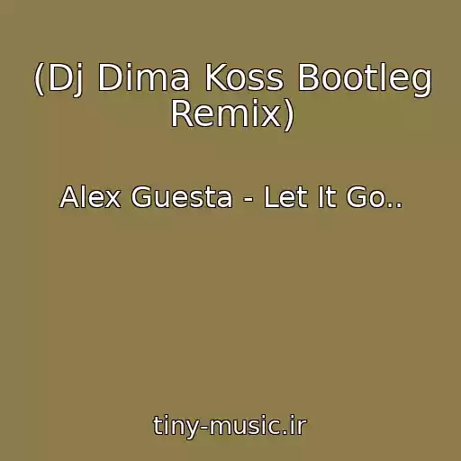 کاور آهنگ (Dj Dima Koss Bootleg Remix) از Alex Guesta - Let It Go..