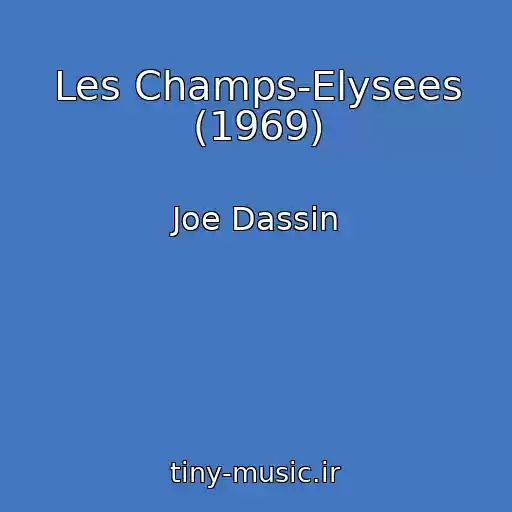 کاور آهنگ Les Champs-Elysees (1969) از Joe Dassin