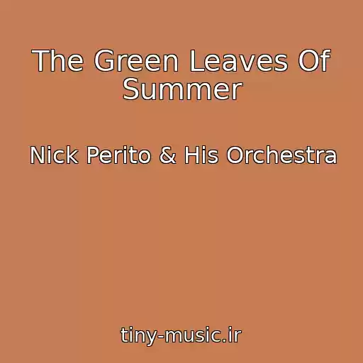 کاور آهنگ The Green Leaves Of Summer از Nick Perito & His Orchestra